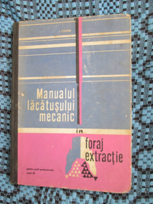 MANUALUL LACATUSULUI MECANIC IN FORAJ EXTRACTIE - I. COSTIN (1971) foto