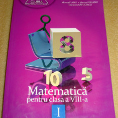 Matematica 1 manual pentru clasa a VIII a - Fianu / Perianu / Savulescu