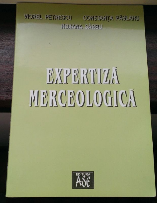 Viorel Petrescu, Constanta Paslaru, Roxana Sarbu - Expertiza Merceologica