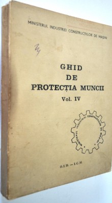 Ghid de protectia muncii Vol. IV - 1984 foto