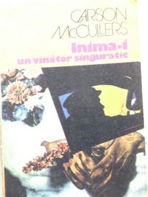 CARSON McCULLERS - INIMA-I UN VINATOR SINGURATIC foto