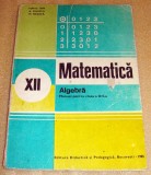 MATEMATICA ALGEBRA MANUAL PENTRU CLASA A XII-A - Ion D. Ion, Ghioca, Nedita 1985