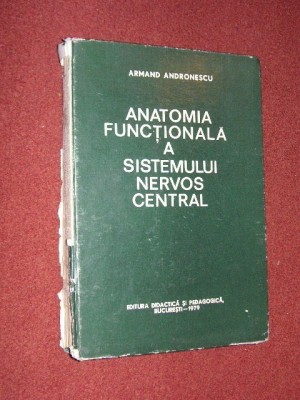 Anatomia functionala a sistemului nervos central - Armand Andronescu foto