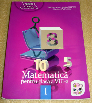Matematica manual pentru clasa a VIII a - Fianu / Perianu / Savulescu foto