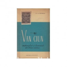 A. A. Petrov - Van Ciun, materialist si iluminist al Chinei antice