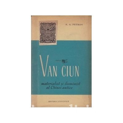 A. A. Petrov - Van Ciun, materialist si iluminist al Chinei antice foto