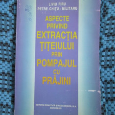 ASPECTE PRIVIND EXTRACTIA TITEIULUI PRIN POMPAJUL CU PRAJINI - FIRU / MILITARU