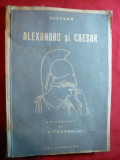 Plutarh - Alexandru si Caesar - cca.1943 ,trad. N.L.Barbu ,Ed.Casa Scoalelor