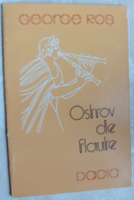 GEORGE ROS - OSTROV DE FLAUTE (VERSURI) [editia princeps, 1984]