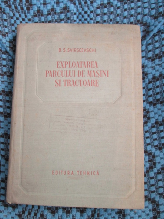 EXPLOATAREA PARCULUI DE MASINI SI TRACTOARE - SVIRSCEVSCHI (1954 - STARE BUNA!!)