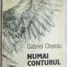 GABRIEL CHEROIU - NUMAI CONTURUL (VERSURI, volum debut 1986)[dedicatie/autograf]