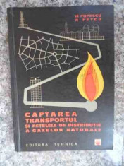 Captarea ,transportul Si Retelele De Distributie A Gazelor Na - M. Popescu N. Petcu ,534055 foto