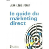 Jean-Louis Ferry - Le Guide du marketing direct
