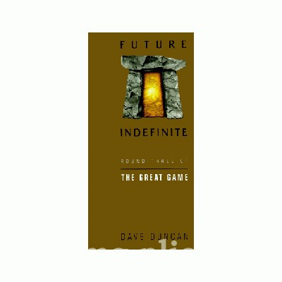 Dave Duncan - Future Indefinite (Seria: The Great Game #3)