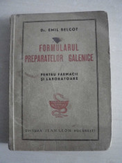 FORMULARUL PREPARATELOR GALENICE , FARMACII SI LABORATOARE-DR. EMIL BELCOT,1946 foto