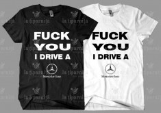 Tricou Personalizat F**k You I Drive a Mercedes-Benz foto