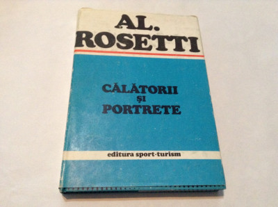 AL. ROSETTI - CALATORII SI PORTRETE,RF12/2 foto