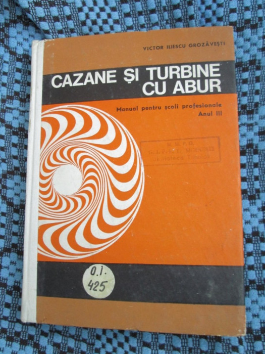 Victor ILIESCU GROZAVESTI - CAZANE SI TURBINE CU ABUR + ANEXE (1973 - CA NOUA!)