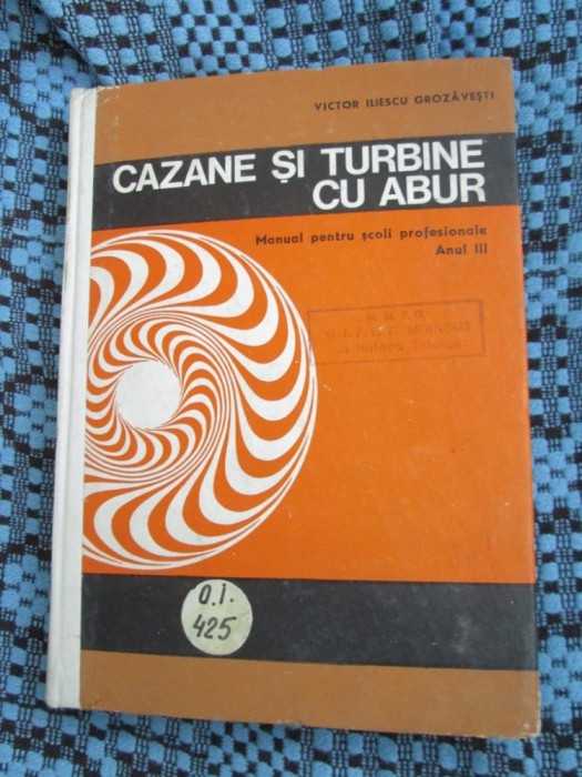 Victor ILIESCU GROZAVESTI - CAZANE SI TURBINE CU ABUR + ANEXE (1973 - CA NOUA!)