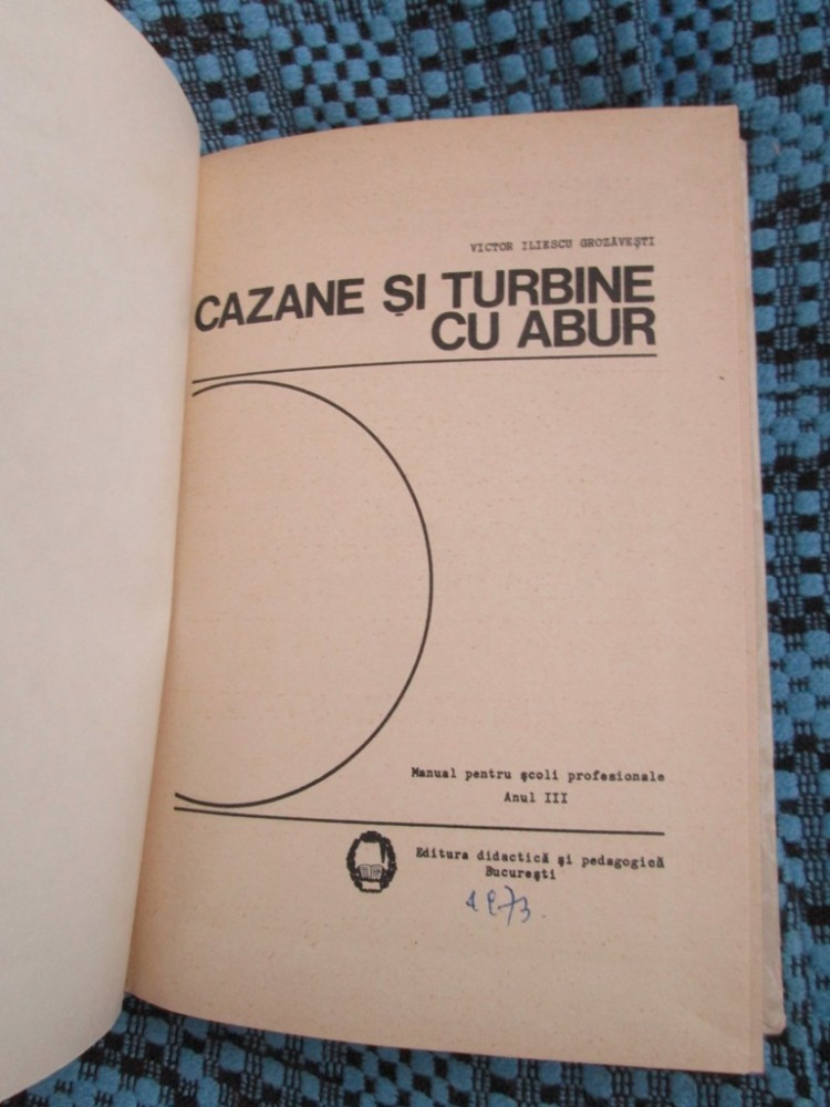 Victor ILIESCU GROZAVESTI - CAZANE SI TURBINE CU ABUR + ANEXE (1973 - CA  NOUA!) | Okazii.ro