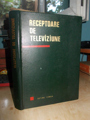 NICOLAE SOTIRESCU - RECEPTOARE DE TELEVIZIUNE - ED.II-A - 1967 foto