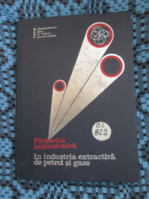 PROTECTIA ANTICOROSIVA IN INDUSTRIA EXTRACTIVA DE PETROL SI GAZE (1978) foto