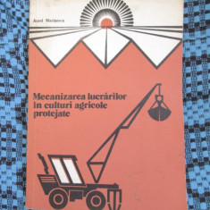 Aurel MARINESCU - MECANIZAREA LUCRARILOR IN CULTURI AGRICOLE PROTEJATE (1981)