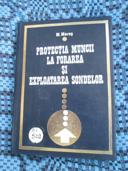 M. MARES - PROTECTIA MUNCII LA FORAREA SI EXPLOATAREA SONDELOR (1974)