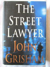 &amp;quot;THE STREET LAWYER&amp;quot;, John Grisham, 1998. Carte in limba engleza foto