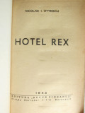 &quot;HOTEL REX&quot;, Nicolae I. Ottescu, 1942. Cartonata (legata), Alta editura