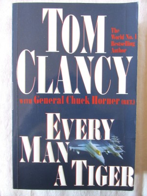 &amp;quot;EVERY MAN A TIGER&amp;quot;, Tom Clancy, 2000. Carte in limba engleza. Carte noua foto