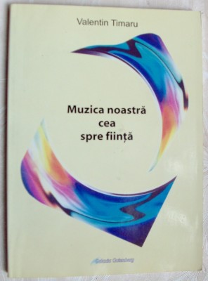 VALENTIN TIMARU-MUZICA NOASTRA CEA SPRE FIINTA(ed a II-a revazuta/adaugita 2008) foto