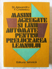 MASINI AGREGATE SI LINII AUTOMATE PENTRU PRELUCRAREA LEMNULUI, 1983. Carte noua foto
