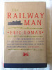 &quot;THE RAILWAY MAN&quot;, Eric Lomax, 1995. Carte in limba engleza