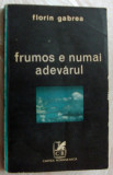 Cumpara ieftin FLORIN GABREA: FRUMOS E NUMAI ADEVARUL(1979)[dedicatie pt. VIOLETA &amp; ST. ANDREI)