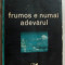FLORIN GABREA: FRUMOS E NUMAI ADEVARUL(1979)[dedicatie pt. VIOLETA &amp; ST. ANDREI)