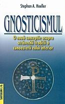 Gnosticismul. O noua conceptie asupra stravechii traditii a cunoasterii eului foto