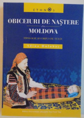 OBICEIURI DE NASTERE DIN MOLDOVA , TIPOLOGIE SI CORPUS DE TEXTE , 2012 foto