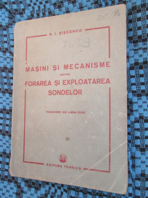 SISCENCO - MASINI SI MECANISME PENTRU FORAREA SI EXPLOATAREA SONDELOR (1951) foto