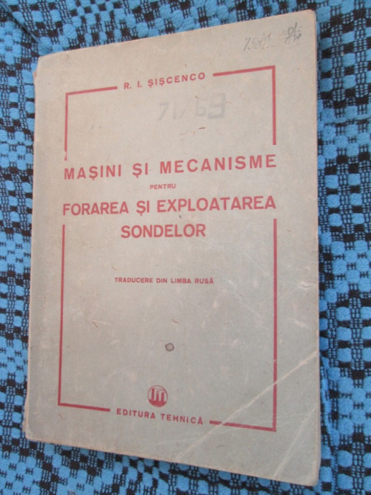 SISCENCO - MASINI SI MECANISME PENTRU FORAREA SI EXPLOATAREA SONDELOR (1951)