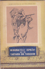 ALPHONSE DAUDET - MINUNATELE ISPRAVI ALE LUI TARTARIN DIN TARASCON foto