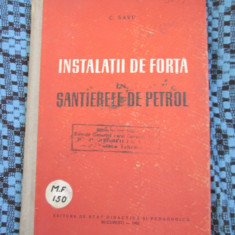 C. SAVU - INSTALATII DE FORTA IN SANTIERELE DE PETROL (1962) + ANEXE!