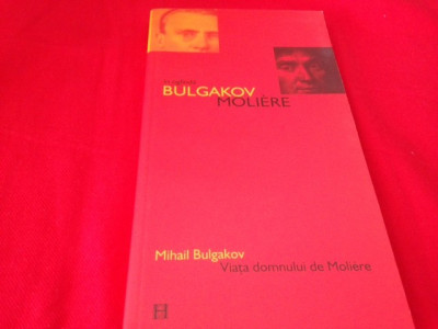 Mihail Bulgakov, VIATA DOMNULUI DE MOLIERE, Humanitas 2003 foto