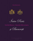 Familia Bibescu -Basarab Br&acirc;ncoveanu: &icirc;ntre Paris și București - Oana Marinache, Alta editura