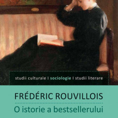 O istorie a bestsellerului - de Frederic Rouvillois