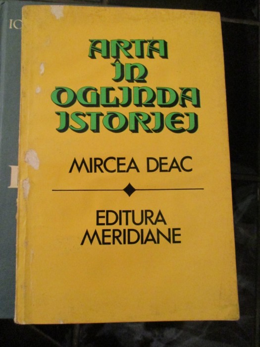 Arta in oglinda istoriei - Mircea Deac Arta in oglinda istoriei - Mircea Deac