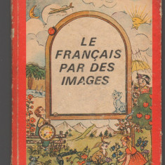 (C7420) LE FRANCAIS PAR DES IMAGES DE MARIA DUMITRESCU BRATES