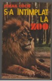 (C7397) S-A INTAMPLAT LA ZOO DE MIHAIL COCIU