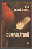 (C7386) CUMPARATORII DE TIA SERBANESCU
