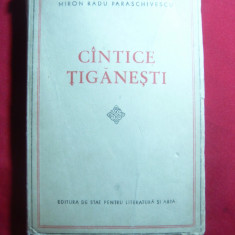 Miron Radu Paraschivescu - Cantice Tiganesti - Ed. IIa 1957 Ed.ESPLA